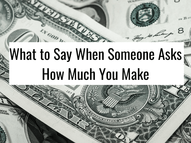 What to Say When Someone Asks How Much You Make
