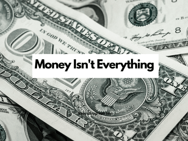 money isn't everything