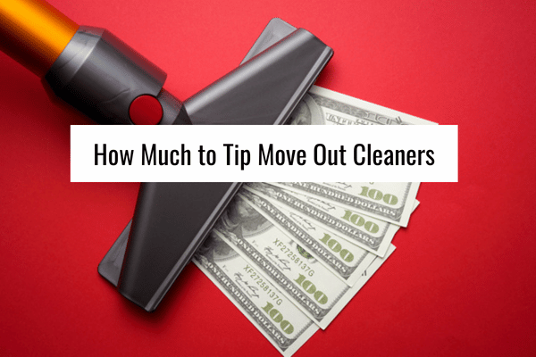 How Much to Tip Move Out Cleaners