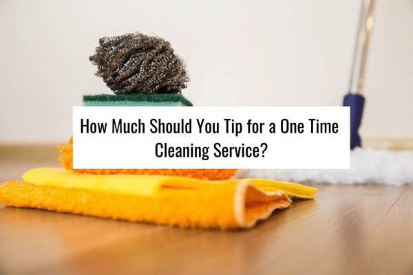 Should You Tip Your House Cleaner?